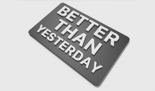 Better than yesterday (8x5)