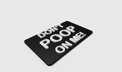 Don't Poop On Me! (8x5)