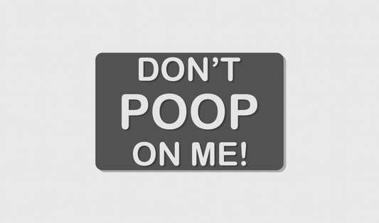 Don't Poop On Me! (8x5)