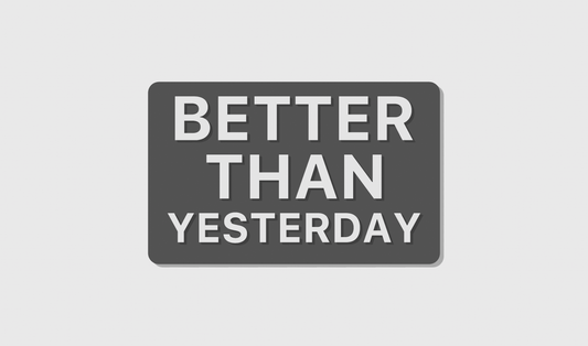 Better than yesterday (8x5)