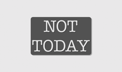 Not Today (8x5)