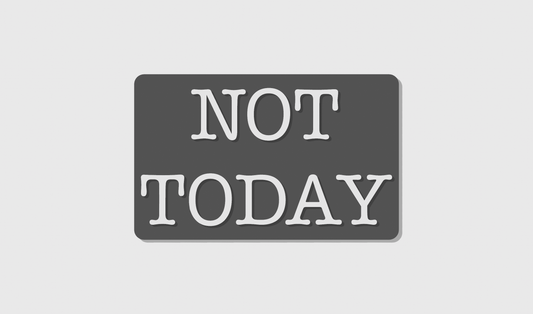 Not Today (8x5)