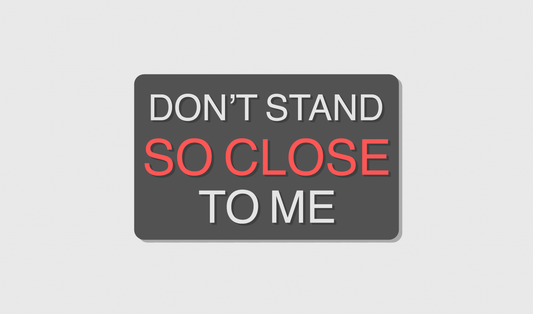 Don't Stand So Close To Me (8x5)