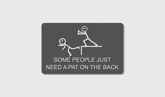 Some People Just Need A Pat On The Back (8x5)